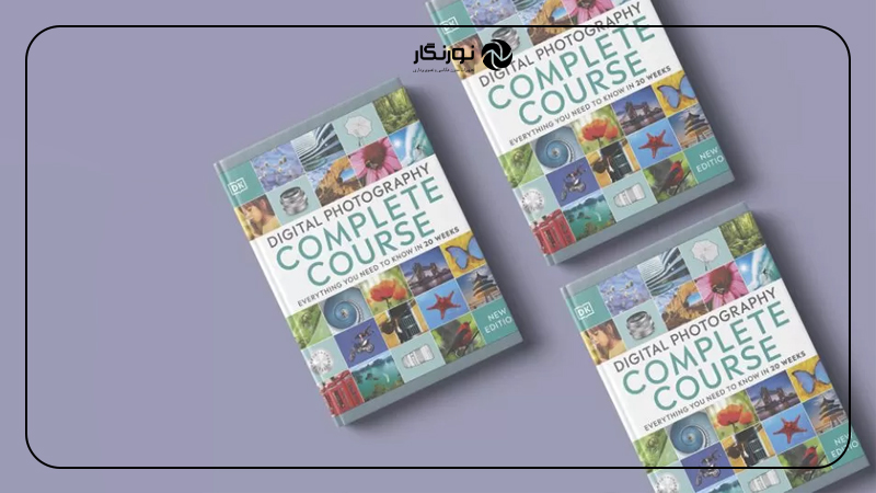 کتاب DIGITAL PHOTOGRAPHY COMPLETE COURSE