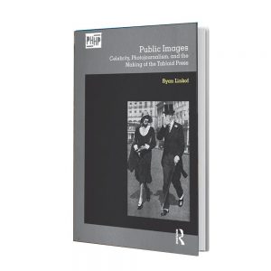 کتاب Public Images: Celebrity Photojournalism and the Making of the Tabloid Press (Photography History: History Photography)